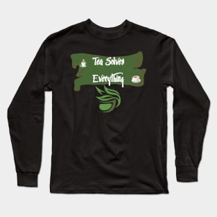 Tea Solves Everything Long Sleeve T-Shirt